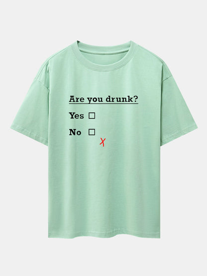 Are You Drunk Print Drop Shoulder Oversize T-Shirt