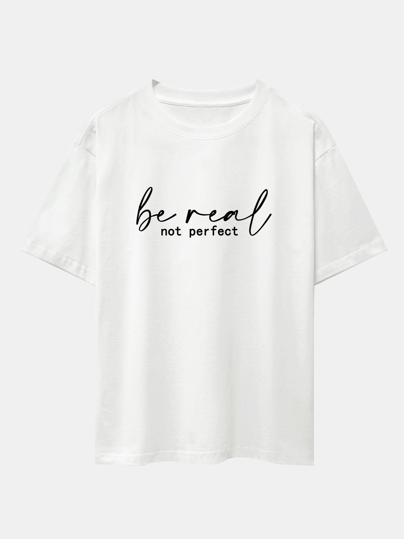 Be Real Not Perfect Print Drop Shoulder Oversize T-Shirt