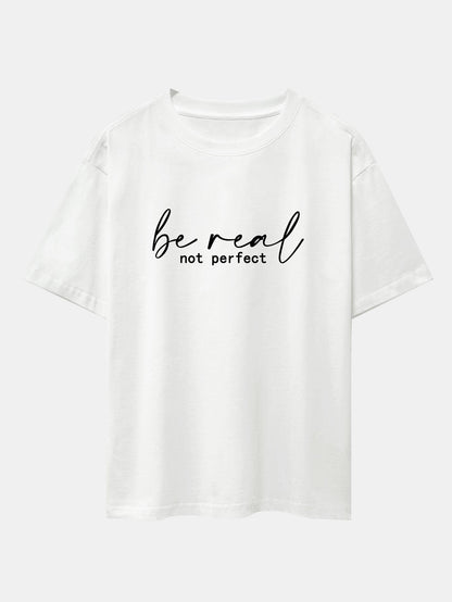 Be Real Not Perfect Print Drop Shoulder Oversize T-Shirt