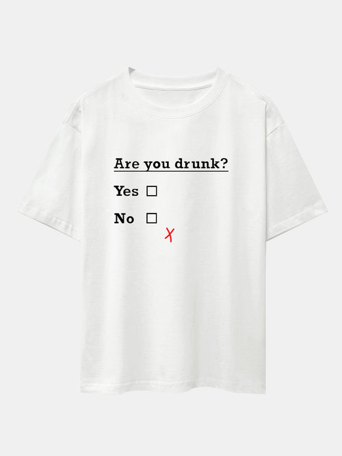 Are You Drunk Print Drop Shoulder Oversize T-Shirt