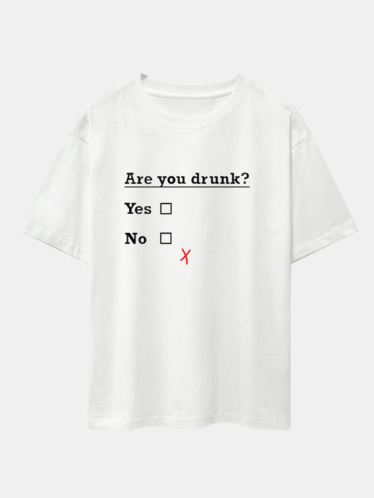 Are You Drunk Print Drop Shoulder Oversize T-Shirt