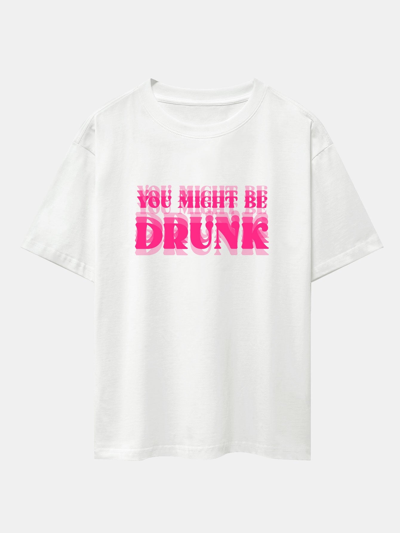 You Might Be Drunk Print Drop Shoulder Oversize T-Shirt