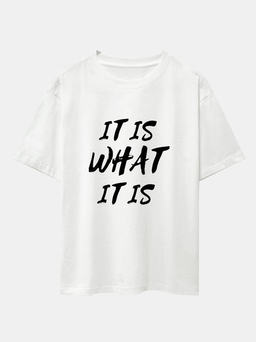 It Is What It Is Print Drop Shoulder Oversize T-Shirt