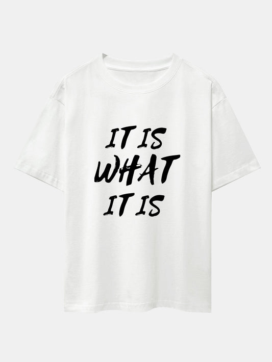 It Is What It Is Print Drop Shoulder Oversize T-Shirt