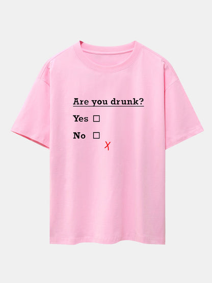 Are You Drunk Print Drop Shoulder Oversize T-Shirt