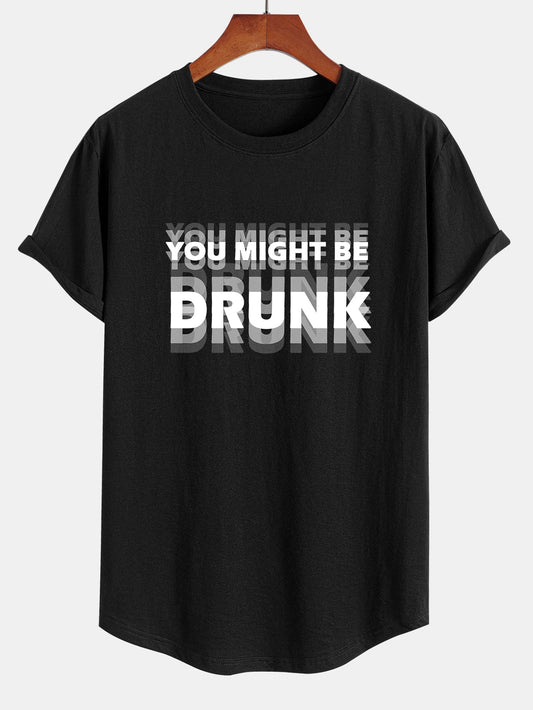 You Might Be Drunk Print Cotton Arc Hem T-Shirt