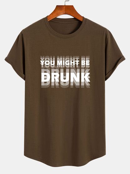 You Might Be Drunk Print Cotton Arc Hem T-Shirt