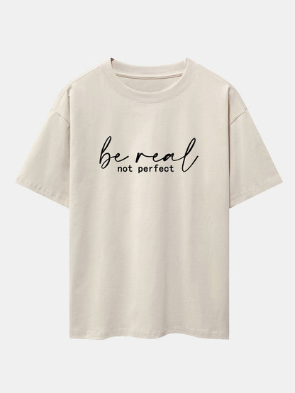 Be Real Not Perfect Print Drop Shoulder Oversize T-Shirt