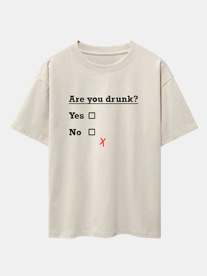 Are You Drunk Print Drop Shoulder Oversize T-Shirt