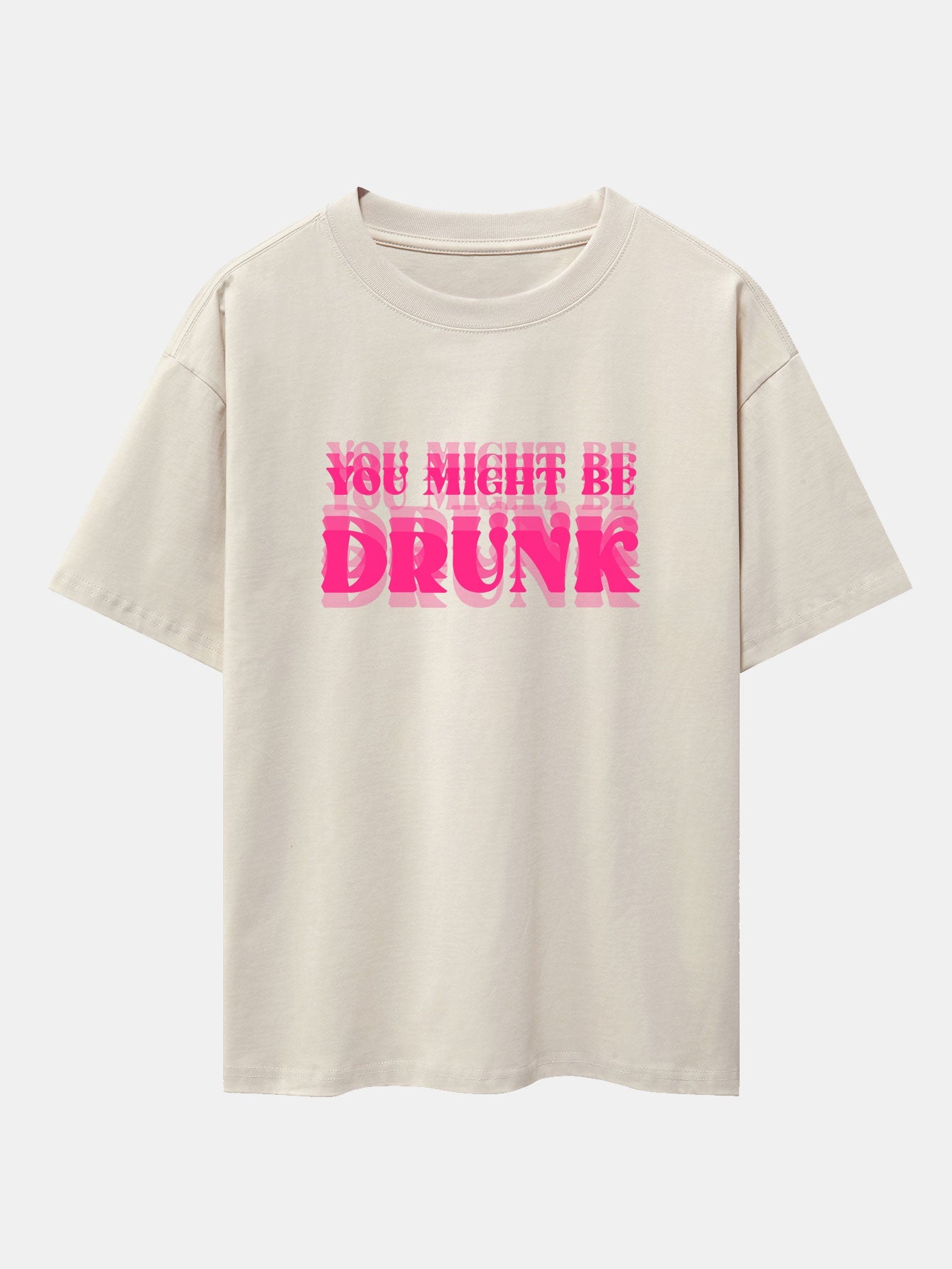 You Might Be Drunk Print Drop Shoulder Oversize T-Shirt